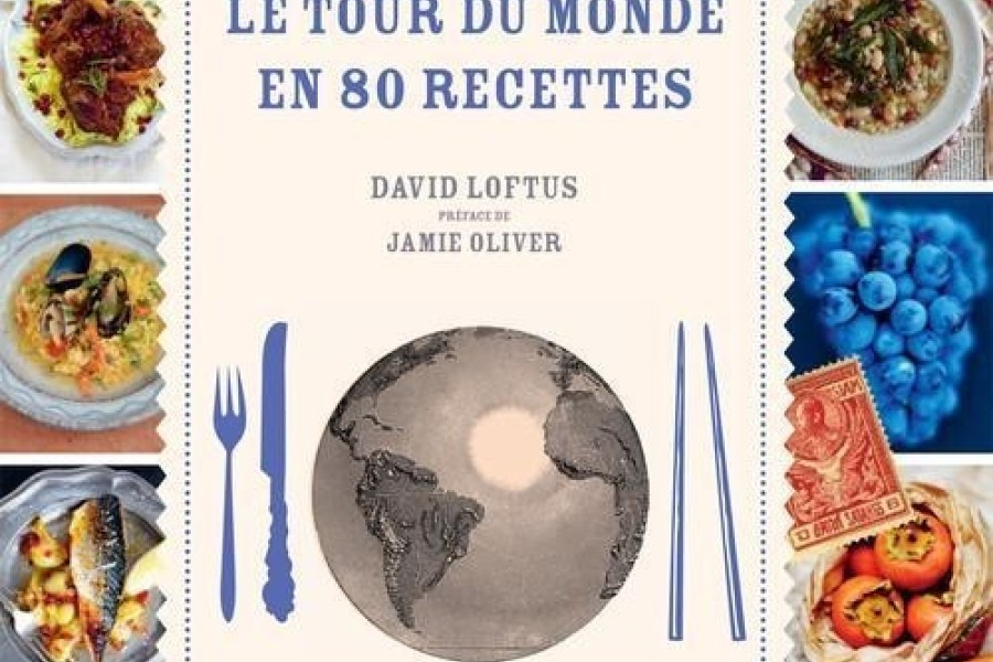 Le tour du monde en 80 recettes de David Loftus